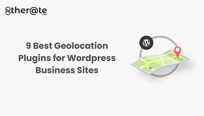 9 Best Geolocation Plugins for WordPress Business Sites