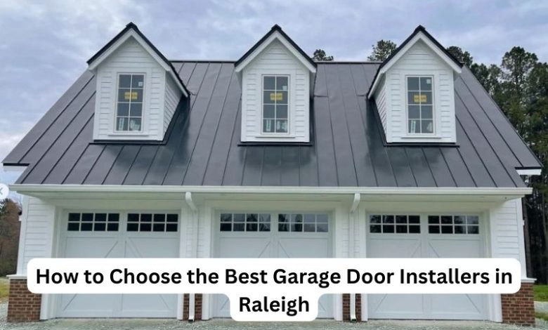 How to Choose the Best Garage Door Installers in Raleigh